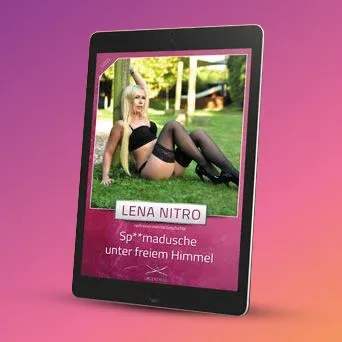 Sp**madusche unter freiem Himmel: Eine Story von Lena Nitro