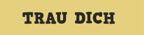 Trau Dich